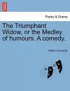 The Triumphant Widow, or the Medley of Humours. a Comedy. cover