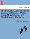 The Beautiful World and Other Poems, by Helen J. Wood, Helen M. Waithman, and Ethel Dawson. Illustrated. cover