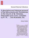 A Descriptive and Historical Account of the Monuments and Tombstones in the Church of St. Nicholas, Newcastle-Upon-Tyne. Compiled by R. W., ... and Illustrated, Etc. cover