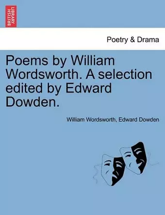 Poems by William Wordsworth. A selection edited by Edward Dowden. cover