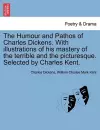 The Humour and Pathos of Charles Dickens. with Illustrations of His Mastery of the Terrible and the Picturesque. Selected by Charles Kent. cover