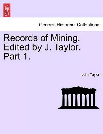 Records of Mining. Edited by J. Taylor. Part I. cover