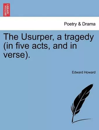 The Usurper, a Tragedy (in Five Acts, and in Verse). cover