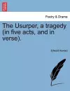 The Usurper, a Tragedy (in Five Acts, and in Verse). cover