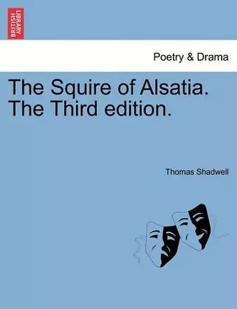 The Squire of Alsatia. the Third Edition. cover