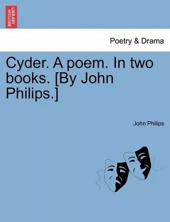 Cyder. a Poem. in Two Books. [By John Philips.] cover