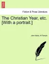 The Christian Year, Etc. [With a Portrait.] cover