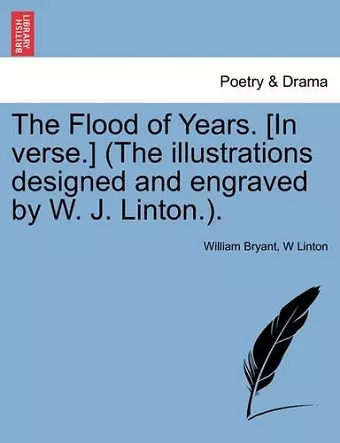 The Flood of Years. [In Verse.] (the Illustrations Designed and Engraved by W. J. Linton.). cover