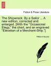 The Shipwreck. by a Sailor ... a New Edition, Corrected and Enlarged. [With the "Occasional Elegy," the Chart, and an Engraved "Elevation of a Merchant-Ship."] cover