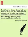 The Works of Robert Burns; with an account of his life, and a criticism on his writings. To which are prefixed, some observations on the character and condition of the Scottish peasantry. [By James Currie.] cover