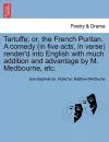 Tartuffe; Or, the French Puritan. a Comedy (in Five Acts, in Verse) Render'd Into English with Much Addition and Advantage by M. Medbourne, Etc. cover