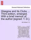 Glasgow and its Clubs ... Third edition, enlarged. With a brief memoir of the author [signed cover