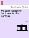 Mason's Series of Lectures for the Lantern. cover