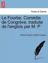 Le Fourbe. Com Die de Congr Ve, Traduite de L'Anglois Par M. P cover