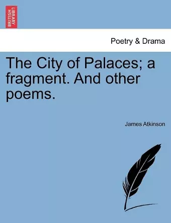 The City of Palaces; a fragment. And other poems. cover