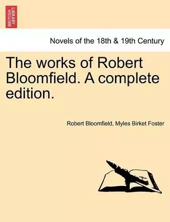 The Works of Robert Bloomfield. a Complete Edition. cover