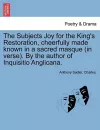 The Subjects Joy for the King's Restoration, Cheerfully Made Known in a Sacred Masque (in Verse). by the Author of Inquisitio Anglicana. cover