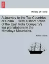 A Journey to the Tea Countries of China ... with a Short Notice of the East India Company's Tea Planatations in the Himalaya Mountains. cover