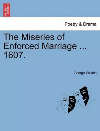 The Miseries of Enforced Marriage ... 1607. cover