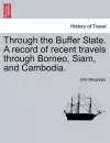 Through the Buffer State. a Record of Recent Travels Through Borneo, Siam, and Cambodia. cover