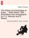 The History and Antiquities of Eyam ... Sixth Edition. with Illustrations from Photographs by J. A. Warwick and R. Keene. cover