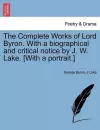 The Complete Works of Lord Byron. With a biographical and critical notice by J. W. Lake. [With a portrait.] cover