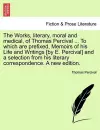 The Works, literary, moral and medical, of Thomas Percival ... To which are prefixed, Memoirs of his Life and Writings [by E. Percival] and a selection from his literary correspondence. A new edition. cover