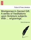 Montgomery's Sacred Gift. a Series of Meditations Upon Scripture Subjects. with ... Engravings. cover