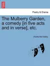 The Mulberry Garden, a Comedy [In Five Acts and in Verse], Etc. cover