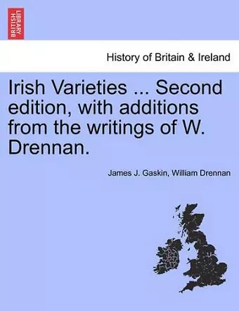 Irish Varieties ... Second edition, with additions from the writings of W. Drennan. cover