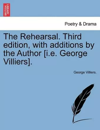 The Rehearsal. Third Edition, with Additions by the Author [I.E. George Villiers]. cover