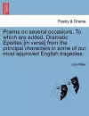 Poems on Several Occasions. to Which Are Added, Dramatic Epistles [In Verse] from the Principal Characters in Some of Our Most Approved English Tragedies. cover