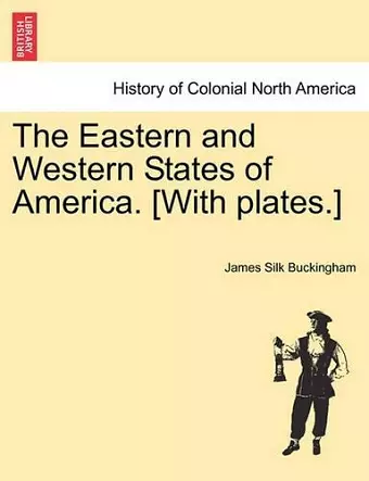 The Eastern and Western States of America. [With plates.] cover
