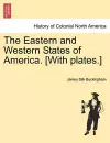 The Eastern and Western States of America. [With plates.] cover