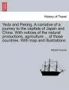 Yedo and Peking. a Narrative of a Journey to the Capitals of Japan and China. with Notices of the Natural Productions, Agriculture ... of Those Countries. with Map and Illustrations. cover