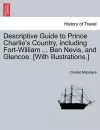 Descriptive Guide to Prince Charlie's Country, Including Fort-William ... Ben Nevis, and Glencoe. [With Illustrations.] cover