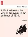 A Visit to Iceland by Way of Tronyem, in the Summer of 1834. cover