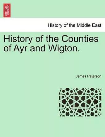 History of the Counties of Ayr and Wigton. cover