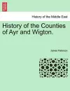History of the Counties of Ayr and Wigton. cover