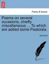 Poems on Several Occasions, Chiefly Miscellaneous ... to Which Are Added Some Pastorals. cover