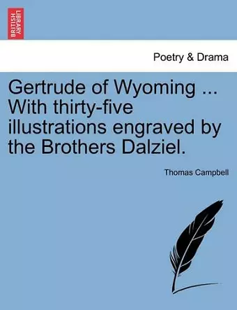 Gertrude of Wyoming ... with Thirty-Five Illustrations Engraved by the Brothers Dalziel. cover