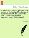 The Ruins of Liveden; With Historical Notices of the Family of Tresham and Its Connexion with the Gunpowder Plot ... to Which Is Added a Legendary Poem. [With Plates.] cover