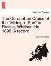 The Coronation Cruise of the "Midnight Sun" to Russia, Whitsuntide, 1896. a Record. cover