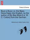 Buzz a Buzz; Or, the Bees. Done Freely Into English, by the Author of My Bee Book [I.E. W. C. Cotton] from the German. cover