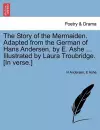 The Story of the Mermaiden. Adapted from the German of Hans Andersen, by E. Ashe ... Illustrated by Laura Troubridge. [in Verse.] cover