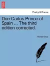 Don Carlos Prince of Spain ... the Third Edition Corrected. cover