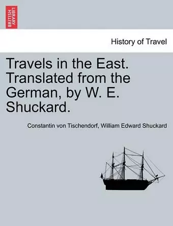 Travels in the East. Translated from the German, by W. E. Shuckard. cover