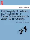 The Tragedy of Hoffman; Or, a Revenge for a Father [In Five Acts and in Verse. by H. Chettle]. cover