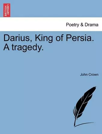 Darius, King of Persia. a Tragedy. cover