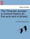The Thracian Wonder; A Comical History [In Five Acts and in Prose]. cover
